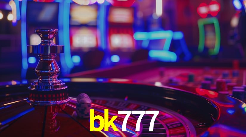 bk777: Jogos de Caça-Níqueis-Altas Recompensas, Roleta-Velocidade, Blackjack-Desafios Máximos